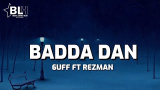 6uff x Rezman  Badda Dan Lyrics [upl. by Glynn459]