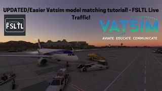 UPDATEDEasier Vatsim model matching tutorial  FSLTL Live Traffic [upl. by Gniw]