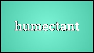 Humectant Meaning [upl. by Htrow402]