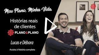 Meu Plano Minha Vida – A História de Débora e Lucas clientes PlanoampPlano [upl. by Annas]