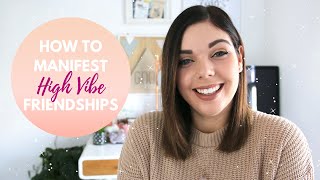 HOW TO MANIFEST HIGH VIBE FRIENDSHIPS  LAW OF ATTRACTION  Emma Mumford [upl. by Wivina]