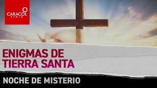 Noche de misterio Los enigmas de Tierra Santa  Caracol Radio [upl. by Vyner504]