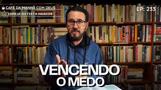 233 CAFÃ‰ DA MANHÃƒ COM DEUS  VENCENDO O MEDO  DEIXE O SEU PEDIDO DE ORAÃ‡ÃƒO [upl. by Gove]