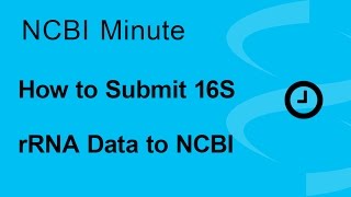 NCBI Minute How to Submit Your 16S rRNA Data to NCBI [upl. by Aire]