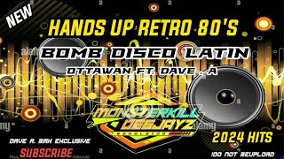 HANDS UP BABY HANDS UP  BOMB DISCO LATIN  DJ DAVE A RMX EXCLUSIVE 2024 [upl. by Damahom]