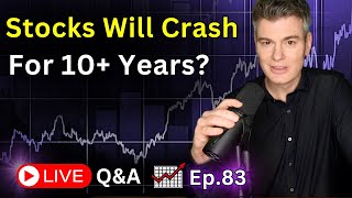 The Stock Market will Crash for 10 Years  Ep83 [upl. by Vipul]