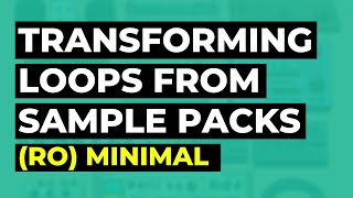 Behind the Scenes Crafting Unique Sounds from Sample Pack Loops for your Ro minimal tracks [upl. by Vivia438]