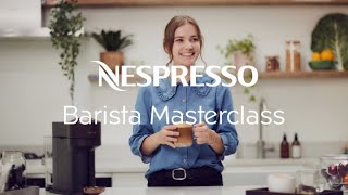 Nespresso Barista Masterclass  Your Vertuo Machine Coffee  UK amp Ireland [upl. by Enaoj895]