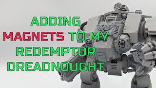 Adding Magnets To My Primaris Redemptor Dreadnought  Warhammer 40K [upl. by Flita]