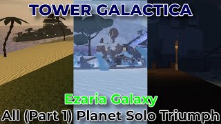 Tower Galactica  Ezaria Galaxy Part 1 All Planet Solo Triumph Roblox [upl. by Cosimo]