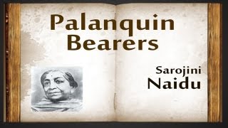 Palanquin Bearers by Sarojini Naidu  Poetry Reading [upl. by Nidraj]