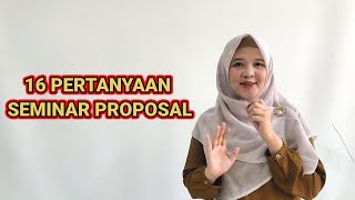 INI DIA 16 PERTANYAAN SAAT SEMINAR PROPOSAL [upl. by Soigroeg987]