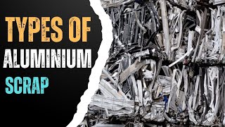 TYPES OF ALUMINIUM SCRAP GRADES COMPLETE INFORMATION [upl. by Salim]