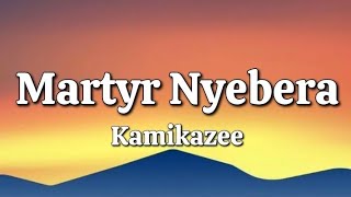 Martyr Nyebera  Kamikazee Lyrics [upl. by Hootman]