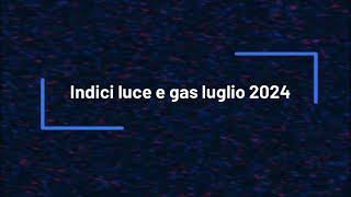 TARIFFE LUCE E GAS LUGLIO 2024 [upl. by Nagrom]