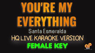 YOURE MY EVERYTHING  Santa Esmeralda FEMALE KEY HQ KARAOKE VERSION [upl. by Yessej]