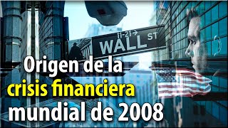 Origen de la crisis financiera mundial del 2008 [upl. by Yeslaehc]