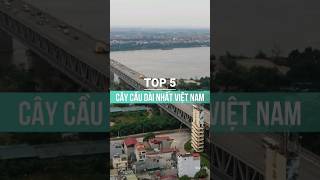 TOP 5 Cây Cầu Dài Nhất Việt Nam shorts batdongsanhanoi [upl. by Johst988]