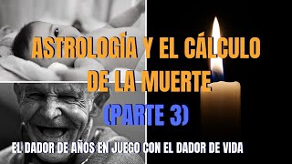 🌌 Astrología y el Cálculo de la Muerte 💀 Parte 3 El Alcocoden en juego con el Dador de Vida 👶👴 [upl. by Anividul]