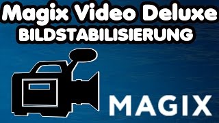 MAGIX Video Deluxe Tutorial Bildstabilisierung  Verwacklungsfreie Aufnahmen  2 Varianten [upl. by Lorak]