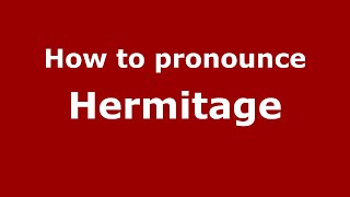 How to pronounce Hermitage EnglishUK  PronounceNamescom [upl. by Duester]