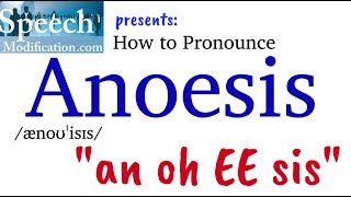 How to Pronounce Anoesis [upl. by Domenech69]