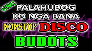 PALAHUBOG KO NGA BANA NONSTOP DISCO BUDOTS DJJACOBZKIE [upl. by Harihat]