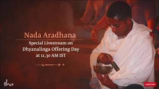 Nada Aradhana Live on Dhyanalinga Offering Day  19 November 2021 [upl. by Rosenzweig]