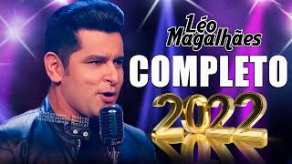 LÉO MAGALHÃES  MÚSICAS NOVAS 2022  NOVO CD 2022 CD COMPLETO [upl. by Castle]