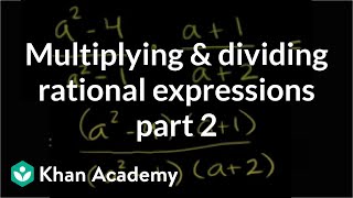 Multiplying and dividing rational expressions 2  Algebra II  Khan Academy [upl. by Hakim]