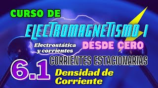 Densidad de Corriente CorrEst Curso de Electromagnetismo I desde Cero 61 [upl. by Aehtrod]