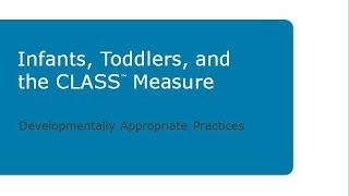 Infants Toddlers and the CLASS Measure Developmentally Appropriate Practices [upl. by Akinom]