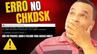 Erro no CHKDSK  não foi possível abrir o volume para acesso direto [upl. by Stier]