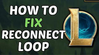 How To Fix Reconnect Loop In League Of Legends 2024 [upl. by Pinette]