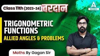 Allied angles and problems  Trigonometric Functions  Class 11 Maths Chapter 3  Gagan Makkar Sir [upl. by Ahsikahs]