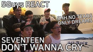 THE FEELS SEVENTEEN 세븐틴  Dont Wanna Cry 울고 싶지 않아 5Guys MV REACT [upl. by Nnaaras]