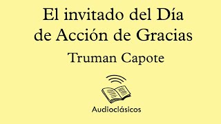 El invitado del Día de Acción de Gracias – Truman Capote Audiolibro [upl. by Rosalba896]