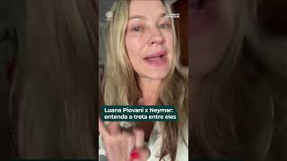 Luana Piovani x Neymar entenda a treta entre eles [upl. by Leinahtan836]