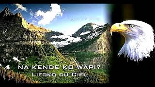 Lifoko du Ciel chante quotNA KENDE KO WAPIquot [upl. by Noy98]