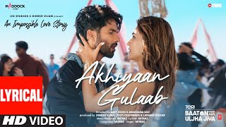 Akhiyaan Gulaab Lyrics Shahid Kapoor Kriti Sanon  Mitraz  Teri Baaton Mein Aisa Uljha Jiya [upl. by Innos]