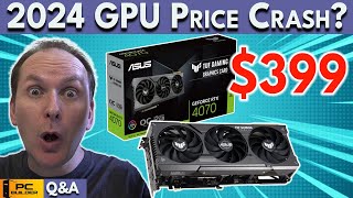 🛑 GPU Prices Set to CRASH in 2024 🛑 RTX 4070 Super vs RX 7800 XT🛑 December 2023 QampA [upl. by Shana520]