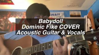 Babydoll  Dominic Fike Acoustic Guitar amp Vocal Cover [upl. by Banwell149]