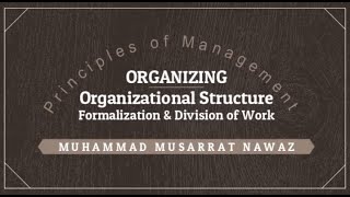 Management  Lecture 8  Organizational Structure Formalization amp Division of Work [upl. by Gaut332]