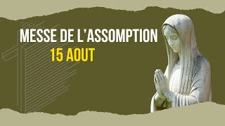 Messe due lAssomption jeudi 15 aout 2024  Couvent Saint Antoine [upl. by Warthman515]