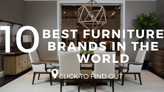 Top 10 Best Furniture Brands In The World 2019 [upl. by Annadiane907]