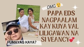 PAPA EDS NAGPAALAM KAY KUYA VAL LILIGAWAN NA SI VEANCY PUMAYAG KAYA kalingapedu veancykalingap [upl. by Laurie]