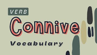 What is the meaning of Connive [upl. by Mariann]