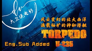 鱼雷 U235 Torpedo U235 影评Eng Sub满载铀矿石的一艘神秘潜艇 突破德军重重包围 是否能将货物成功运至目的地？ [upl. by Aynod]