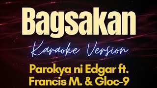 BAGSAKAN Karaoke  Parokya ni Edgar ft Francis M amp Gloc9 [upl. by Dyraj]