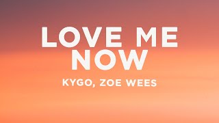 Kygo  Love Me Now Lyrics ft Zoe Wees [upl. by Lenz]